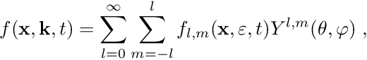 \[ f(\mathbf x, \mathbf k, t) = \sum_{l=0}^\infty \sum_{m=-l}^l f_{l,m}(\mathbf x, \varepsilon, t) Y^{l,m}(\theta, \varphi) \ , \]