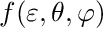 $f(\varepsilon, \theta, \varphi)$
