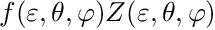 $f(\varepsilon, \theta, \varphi) Z(\varepsilon, \theta, \varphi)$